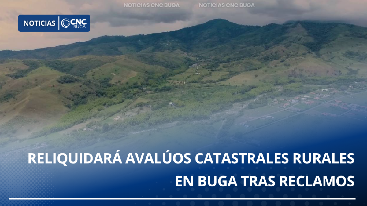 Reliquidará avalúos catastrales rurales en Buga tras reclamos